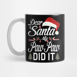 Dear Santa My Paw Paw Did It Funny Mug